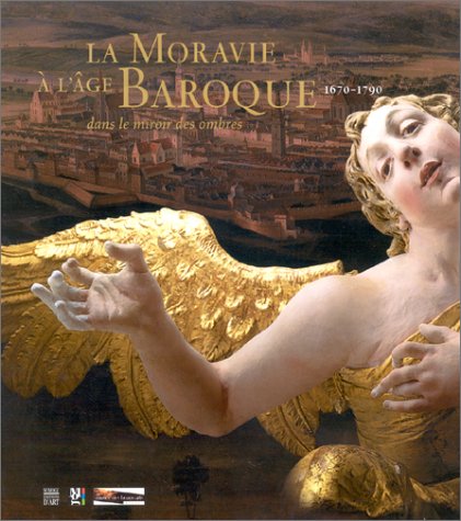 Beispielbild fr La Moravie  l'âge Baroque, 1670-1790 : Dans le miroir des ombres (COEDITION ET MUSEE SOMOGY) zum Verkauf von ThriftBooks-Dallas