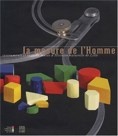 Beispielbild fr Le Mesure de l Homme, instruments et tests du muse d Histoire naturelle de Lille. zum Verkauf von Librairie de l'Avenue - Henri  Veyrier