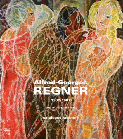 Alfred-Georges Regner 1902 - 1987 Peintre - Graveur. Catalogue raisonné.