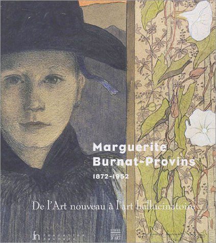 Stock image for Marguerite Burnat-Provins, 1872-1952 : De l'Art nouveau  l'art hallucinatoire for sale by Ammareal