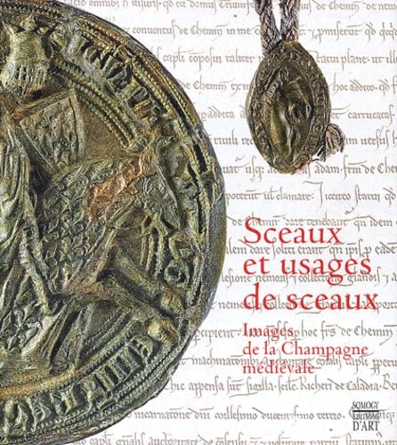 Stock image for Sceaux et usages de sceaux. Images de la Champagne medievale for sale by Ludilivre Photobooks