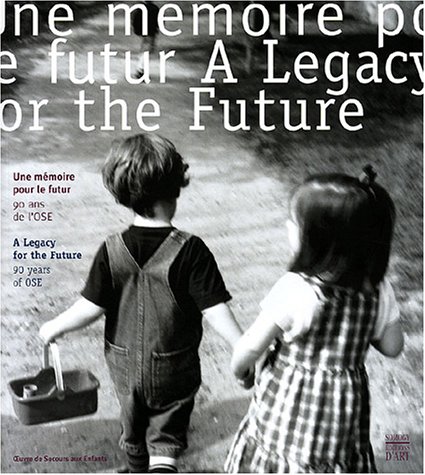 Une MÃ©moire Pour Le Futur: L'Oeuvre De Secours Aux Enfants: 90 Ans D'histoire (9782850566882) by Collectif (Auteur)