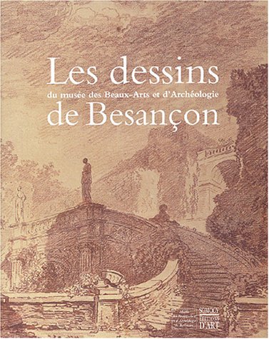 Stock image for Les Dessins de Besancon du Musee des Beaux-Arts et d'Archeologie for sale by Tiber Books