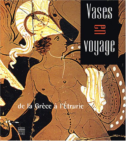9782850567155: Vases en voyage de la Grce  l'Etrurie: De la Grce en l'Etrurie