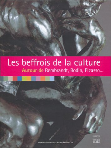 Stock image for Les beffrois de la culture : Autour de Rembrandt, Rodin, Picasso for sale by Ludilivre Photobooks