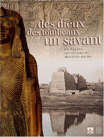 9782850567278: Des dieux, des tombeaux, un savant: En Egypte, sur les pas de Mariette pacha