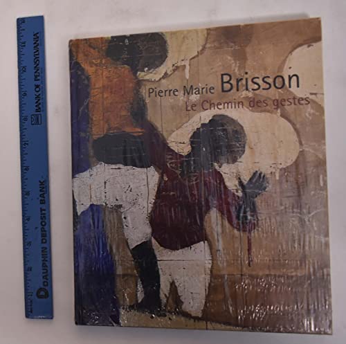 Beispielbild fr Pierre Marie Brisson: Le Chemin Des Gestes zum Verkauf von KULTURAs books