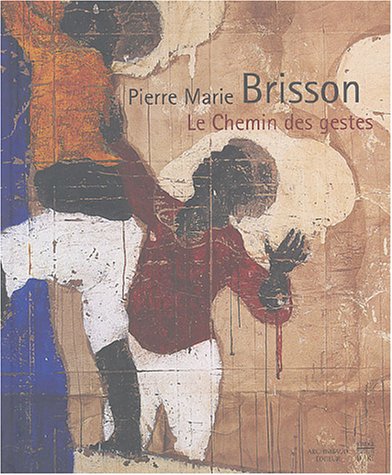 9782850567322: Pierre Marie Brisson : Le chemin des gestes, ouvrage bilingue franais-anglais