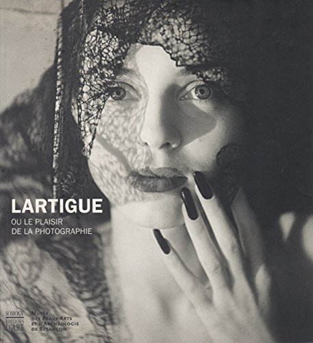 Imagen de archivo de Lartigue: Or The Pleasure Of Photography (MONOGRAPHIE BIOGRAPHIE SOMOGY) a la venta por Midtown Scholar Bookstore