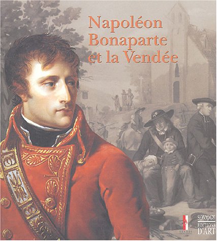 Beispielbild fr Napolon Bonaparte Et La Vende : Expositions, Saint-sulpice-le-verdon, Logis De La Chabotterie, 30 zum Verkauf von RECYCLIVRE