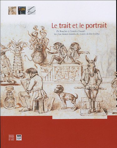 Beispielbild fr Le Trait Et Le Portrait : De Boucher  Camille Claudel, Les Plus Beaux Dessins Du Muse De Bar-le-du zum Verkauf von RECYCLIVRE