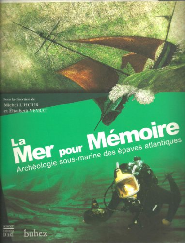 Imagen de archivo de La mer pour mmoire Archologie sous-marine des paves atlantiques a la venta por LE PIANO-LIVRE