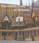 9782850568480: The Htel-Dieu at Beaune (English version)
