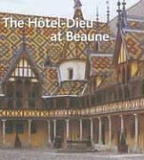 Stock image for The Hotel-Dieu at Beaune (Codition Muse) for sale by medimops