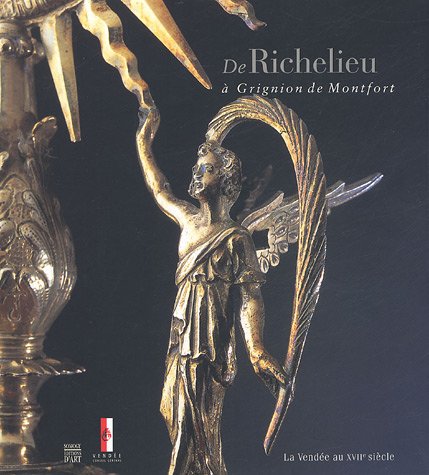 Beispielbild fr De Richelieu  Grignion De Montfort : La Vende Au Xviie Sicle : Exposition, Logis De La Chabotteri zum Verkauf von RECYCLIVRE