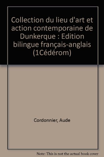 Stock image for Collection du lieu d'art et action contemporaine de Dunkerque: Edition bilingue franais-anglais for sale by Ammareal