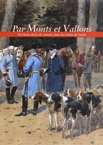 9782850568831: Par Monts et Vallons: Un demi-sicle de vnerie dans les forts de Senlis