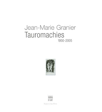 Stock image for Jean-Marie Granier: Tauromachies 1950-2005 for sale by Ammareal