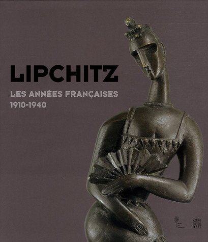 Stock image for Lipchitz : Les Annes Franaises De 1910  1940 for sale by RECYCLIVRE