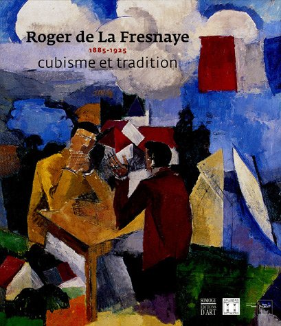 9782850569173: Roger de La Fresnaye, 1885-1925: Cubisme et tradition