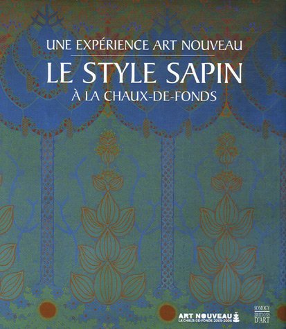 9782850569425: Le style sapin: Une exprience Art nouveau  la Chaux-de-Fonds