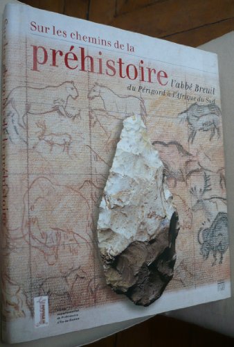 9782850569456: Sur les chemins de la prhistoire: L'abb Breuil du Prigord  l'Afrique du Sud