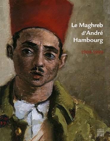 Beispielbild fr Le Maghreb d'Andr Hambourg, 1909-1999 zum Verkauf von Chapitre.com : livres et presse ancienne