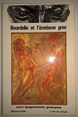 Imagen de archivo de Bourdelle et l'rotisme grec : 100 pigrammes grecques (L'oeil du temps) a la venta por medimops