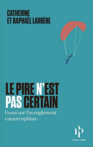 Beispielbild fr Le pire n'est pas certain: Essai sur l'aveuglement catastrophique zum Verkauf von WorldofBooks