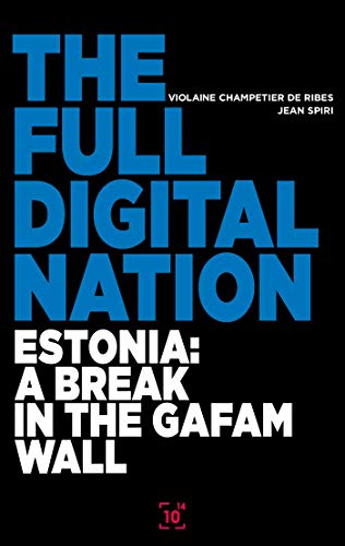 9782850710131: The Full Digital Nation: Estonia: a break in the GAFAM wall (Essai)