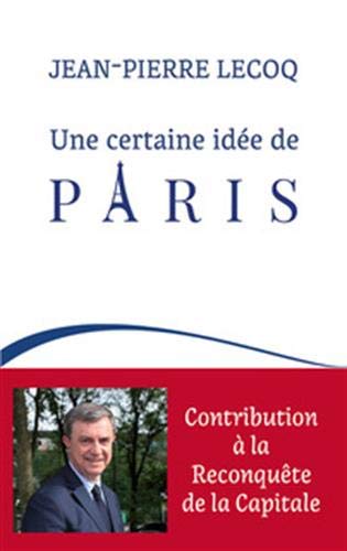 Stock image for Une Certaine Ide De Paris : Contribution  La Reconqute De La Capitale for sale by RECYCLIVRE