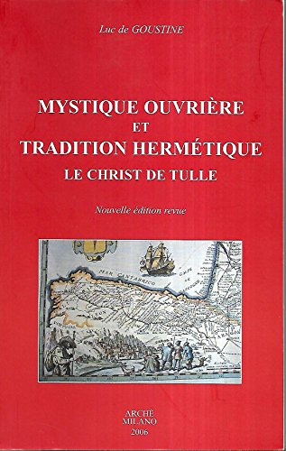 Mystique Ouvriere et Tradition Hermetique Le Christ De Tulle.