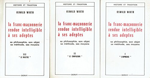 La Franc-Maçonnerie rendue intelligible à ses adeptes