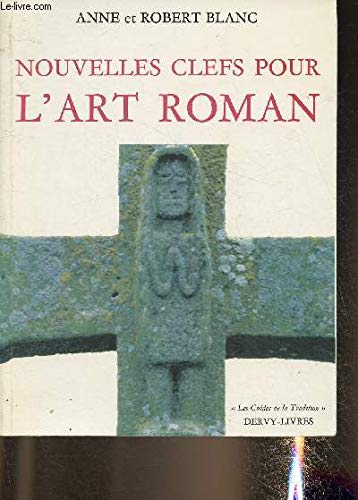 9782850760372: Nouvelles clefs pour l'art Roman (Collection "Les guides de la tradition")