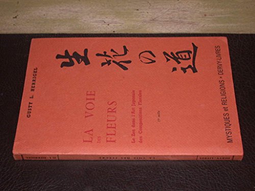 Beispielbild fr La voie des fleurs : le zen dans l'art japonais des compositions florales zum Verkauf von MaxiBooks