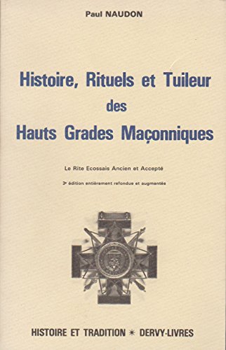 9782850760860: Histoire, rituels et tuileur des hauts grades maonniques: Le rite cossais ancien et accept