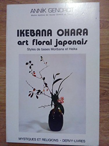 9782850760914: Ikebana Ohara: Art floral japonais, styles de bases moribana et heika