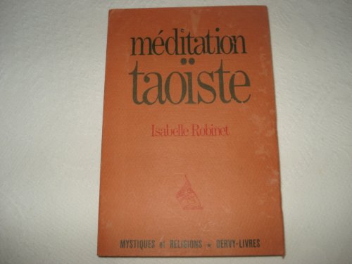 MeÌditation taoiÌˆste (Collection "Mystiques et religions") (French Edition) (9782850760952) by Isabelle Robinet