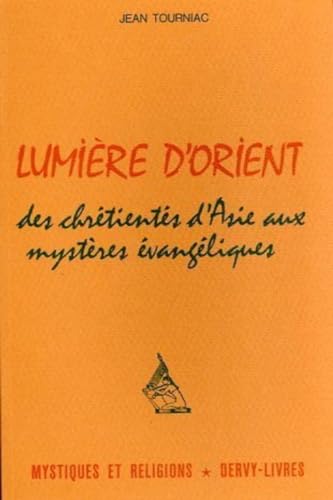 Beispielbild fr Lumire d'Orient - Des chrtients d'Asie aux mystres vangliques zum Verkauf von Gallix