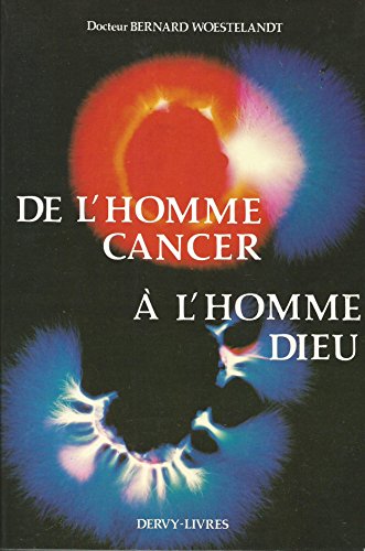 Stock image for De l'homme-cancer  l'homme-dieu Woestelandt, Bernard for sale by LIVREAUTRESORSAS