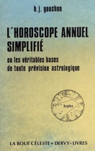 Imagen de archivo de L'Horoscope annuel simplifi ou Les Vritables bases de toutes prvision Astrologiques a la venta por Veronica's Books