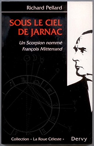 Beispielbild fr Sous le ciel de Jarnac : un scorpion nomm Francois Mitterrand zum Verkauf von medimops