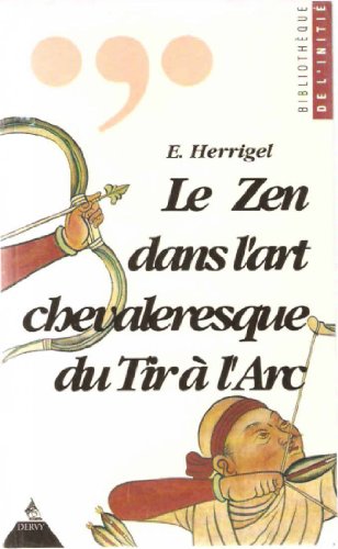 Stock image for Le zen dans l'art chevaleresque du tir  l'arc for sale by medimops