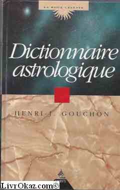 9782850765261: Dictionnaire astrologique : Initiation au calcul et  la lecture de l'horoscope