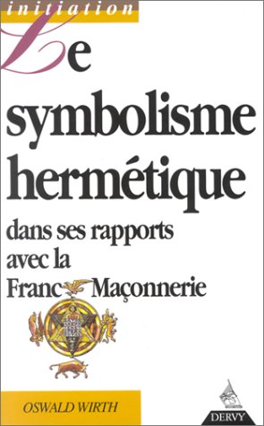 Beispielbild fr Le symbolisme hermtique dans ses rapports avec l'alchimie et la franc-maonnerie zum Verkauf von medimops