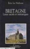 Stock image for Bretagne: Lieux sacr s et initiatiques for sale by WorldofBooks