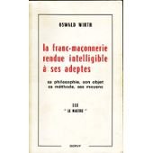 La franc-maÃ§onnerie rendue intelligible Ã ses adeptes, tome 3 : le maÃ®tre