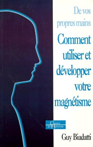 Beispielbild fr DE VOS PROPRES MAINS.: Comment utiliser et dvelopper votre magntisme zum Verkauf von LiLi - La Libert des Livres