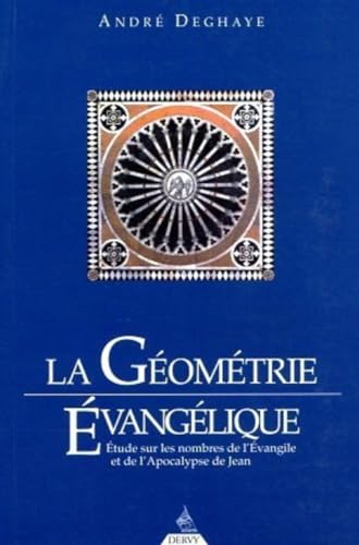 9782850767319: La gomtrie vanglique: tude sur les nombres de l'vangile et de l'Apocalypse de Jean