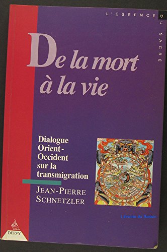Stock image for De la mort  la vie: Dialogue Orient-Occident sur la transmigration for sale by Ammareal